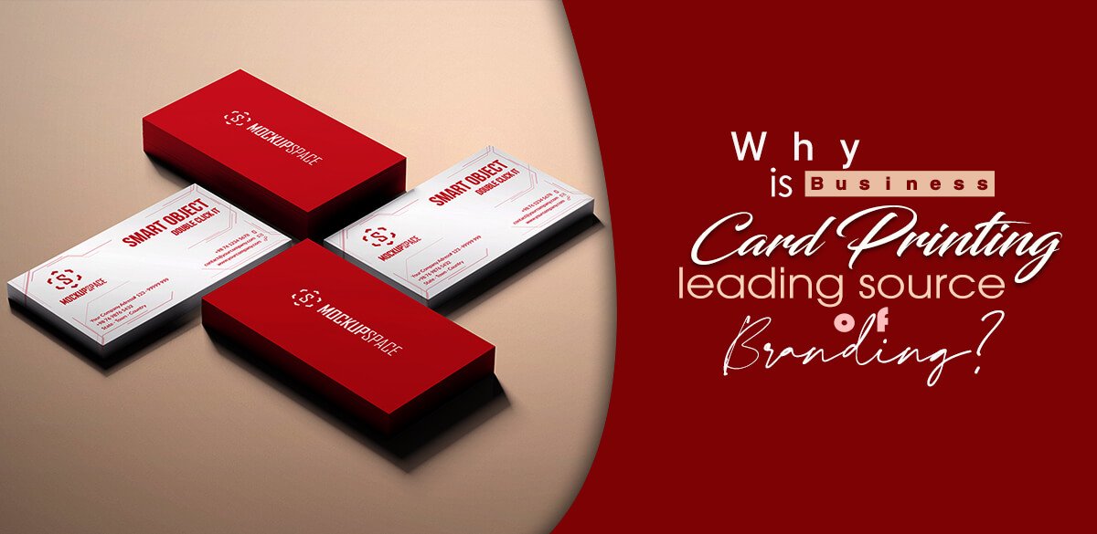 Why is Business Card Printing Leading Source of Branding